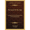 The Israel Of The Alps: A History Of The Persecutions Of The Waldenses - Paperback