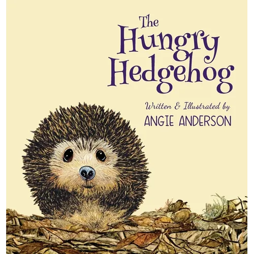 The Hungry Hedgehog: Inspiring Children To Care About Garden Wildlife - Hardcover