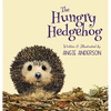 The Hungry Hedgehog: Inspiring Children To Care About Garden Wildlife - Hardcover