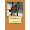 Metamorphosis: The Transformation of a Soul - Paperback