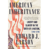 American Inheritance: Liberty and Slavery in the Birth of a Nation, 1765-1795 - Paperback