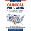 Clinical Integration. Population Health and Accountable Care, Third Edition - Paperback