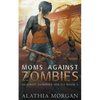 Moms Against Zombies - Paperback
