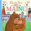 I Love You as Big as Maine - Board Book
