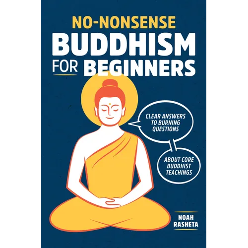 No-Nonsense Buddhism for Beginners: Clear Answers to Burning Questions about Core Buddhist Teachings - Paperback