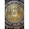 The Legacy of Rome: How the Roman Empire Shaped the Modern World - Hardcover