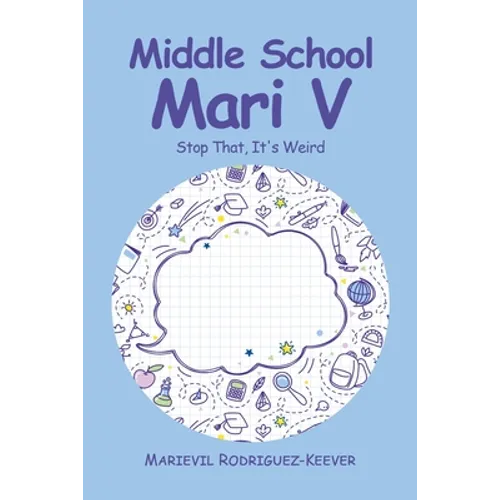 Middle School Mari V: Stop That, It's Weird - Paperback