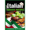 Italian Takeout Recipes: Making Pizza and Pasta at Home is a Pleasure with These Simple Italian Recipes! (2022 Cookbook for Beginners) - Paperback