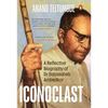 Iconoclast: A Reflective Biography of Dr Babasaheb Ambedkar - Hardcover