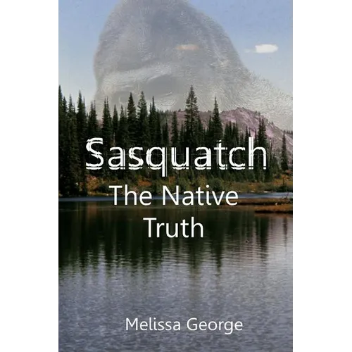 Sasquatch, The Native Truth - Paperback