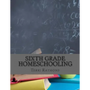 Sixth Grade Homeschooling: (Math, Science and Social Science Lessons, Activities, and Questions) - Paperback