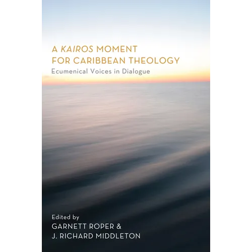 A Kairos Moment for Caribbean Theology: Ecumenical Voices in Dialogue - Paperback
