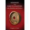 Memories from Paris to Stanford: Life, Particles and Politics - Hardcover