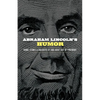 Abraham Lincoln's Humor: Yarns, Stories, and Anecdotes by and about Our 16th President - Paperback