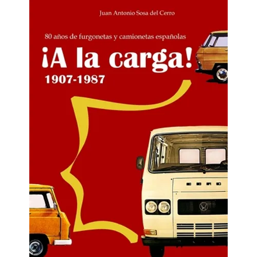 ¡A la carga!: 80 años de furgonetas y camionetas españolas - Paperback
