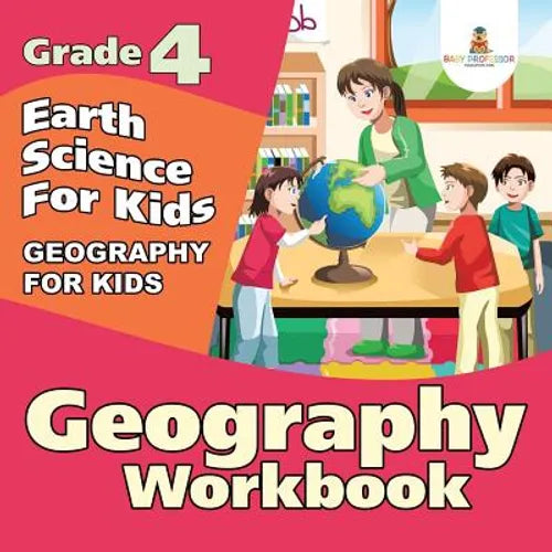 Grade 4 Geography Workbook: Earth Science For Kids (Geography For Kids) - Paperback