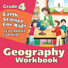 Grade 4 Geography Workbook: Earth Science For Kids (Geography For Kids) - Paperback