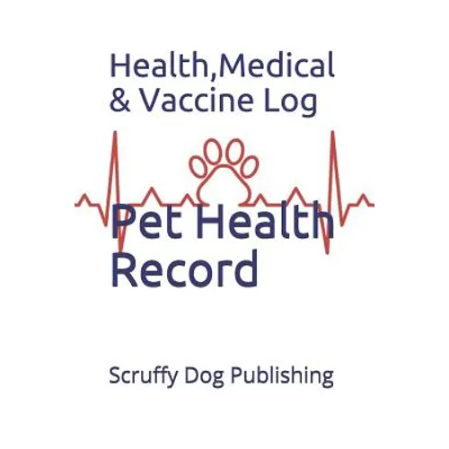 Pet Health Record: Health, Medical, and Vaccine Records - Paperback