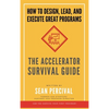 The Accelerator Survival Guide: How to lead, design and execute great programs - Hardcover
