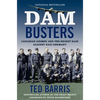 Dam Busters: Canadian Airmen and the Secret Raid Against Nazi Germany - Paperback