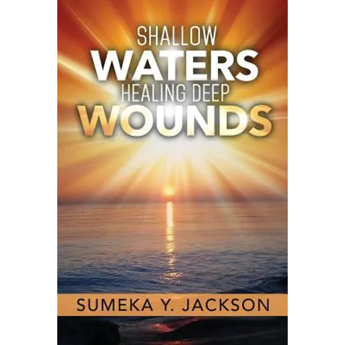 Shallow Waters Healing Deep Wounds - Paperback