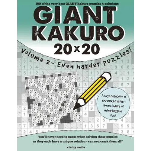 Giant Kakuro Volume 2: 100 20x20 puzzles & solutions - now even harder! - Paperback