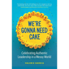 We're Gonna Need Cake: Celebrating Authentic Leadership in a Messy World - Paperback