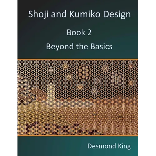 Shoji and Kumiko Design: Book 2 Beyond the Basics - Paperback