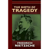 The Birth of Tragedy or Hellenism and Pessimism - Paperback