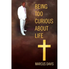 Being Too Curious About Life - Paperback