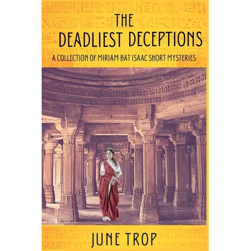 The Deadliest Deceptions: A Collection of Miriam bat Isaac Short Mysteries - Paperback