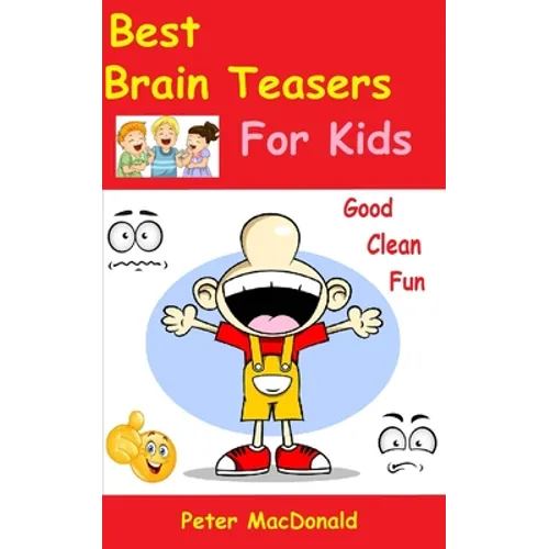 Best Brain Teasers For Kids: Good Clean Fun - Paperback