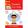 Best Brain Teasers For Kids: Good Clean Fun - Paperback