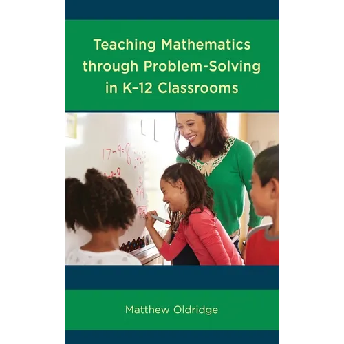 Teaching Mathematics Through Problem-Solving in K-12 Classrooms - Paperback