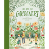 We Are the Gardeners - Hardcover