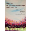 How to Help and Encourage Your Child Who Has Been Diagnosed with Bipolar Disorder, Major Depression, or Borderline Personality Disorder: Speaking to t - Paperback