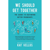 We Should Get Together: The Secret to Cultivating Better Friendships - Paperback