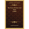 The Story Of Iron And Steel (1908) - Paperback