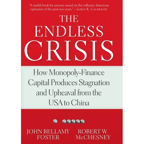 The Endless Crisis: How Monopoly-Finance Capital Produces Stagnation and Upheaval from the USA to China - Paperback