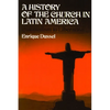 A History of the Church in Latin America: Colonialism to Liberation - Paperback