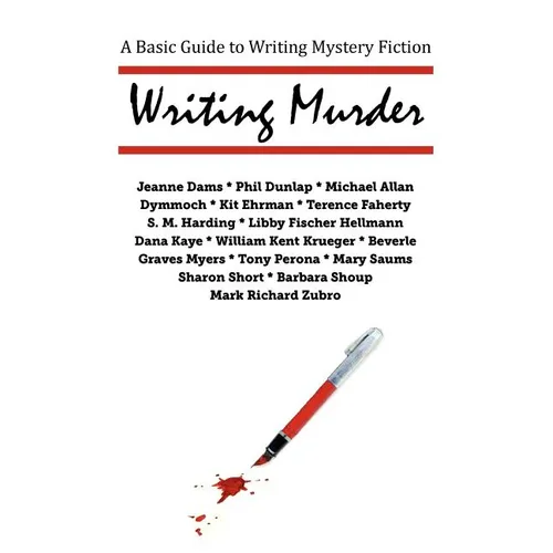Writing Murder: A Basic Guide to Writing Mystery Novels - Paperback