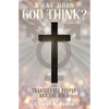 What Does God Think?: Transgender People and The Bible - Paperback