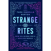 Strange Rites: New Religions for a Godless World - Paperback