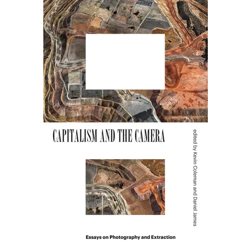 Capitalism and the Camera: Essays on Photography and Extraction - Paperback