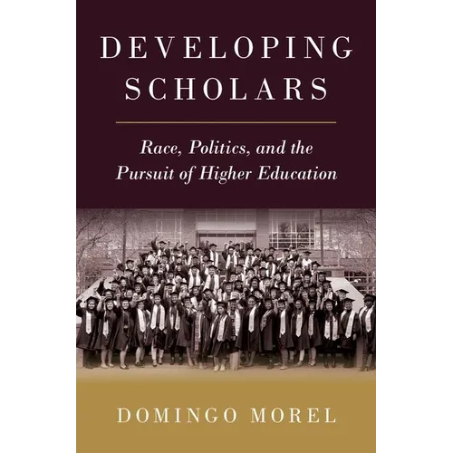 Developing Scholars: Race, Politics, and the Pursuit of Higher Education - Paperback