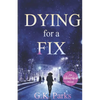 Dying for a Fix - Paperback