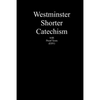 Westminster Shorter Catechism with Proof Texts (ESV): An aid for study of the Holy Bible - Paperback