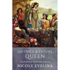 The Once and Future Queen: Guinevere in Arthurian Legend - Paperback