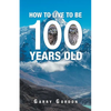 How to Live to Be 100 Years Old - Paperback