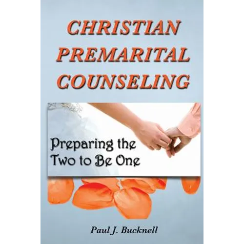 Christian Premarital Counseling: Preparing the Two to Become One - Paperback